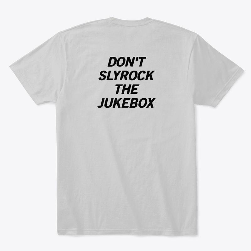 Don't SLYROCK The Jukebox Tee